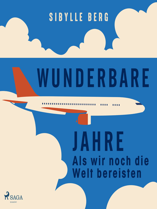 Title details for Wunderbare Jahre – Als wir noch die Welt bereisten by Sibylle Berg - Available